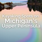 Kayaking on Michigan's Upper Peninsula includes beautiful rivers and the shores of Lake Superior. Places to launch for beginners or experienced kayaking in Michigan's Great Lakes area.