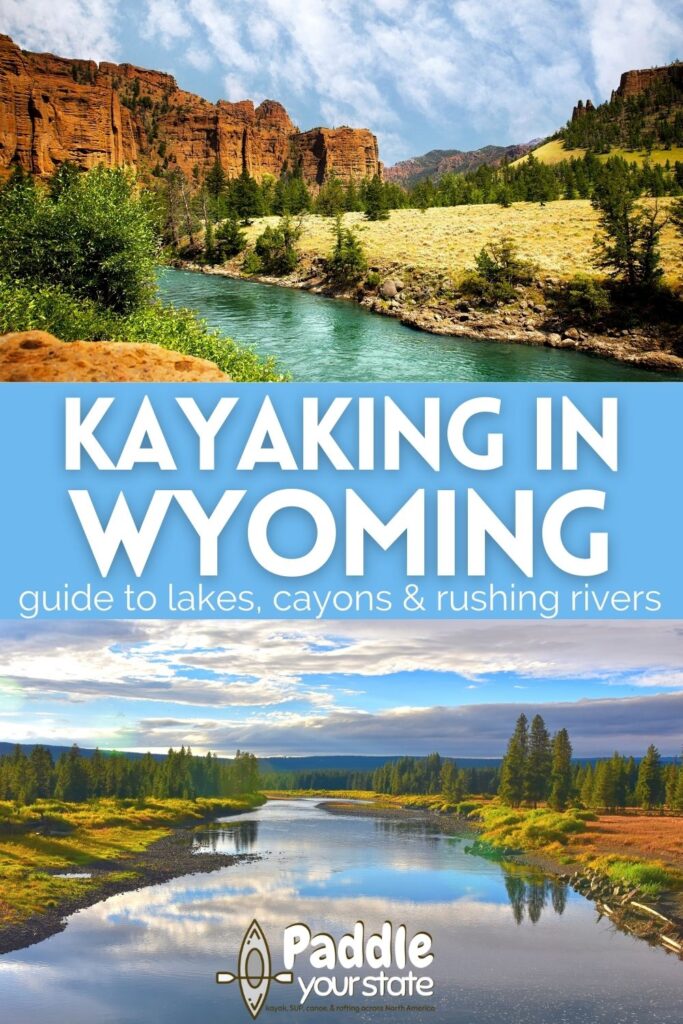 Kayaking in Wyoming is more than paddling in National Parks. From the the Platte River to mountain lakes, the best places to launch and enjoy kayaking around Wyoming.