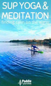 SUP Meditation: being present and enjoying the outdoors